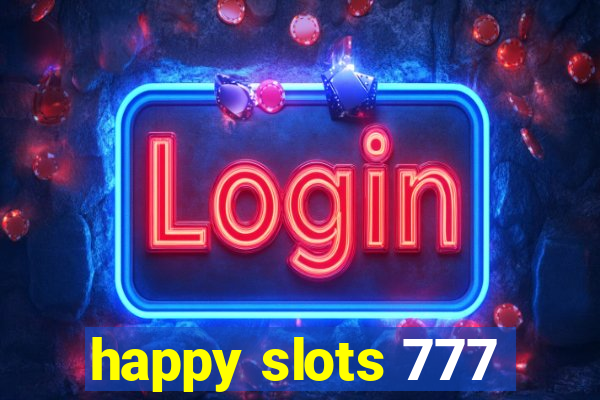 happy slots 777